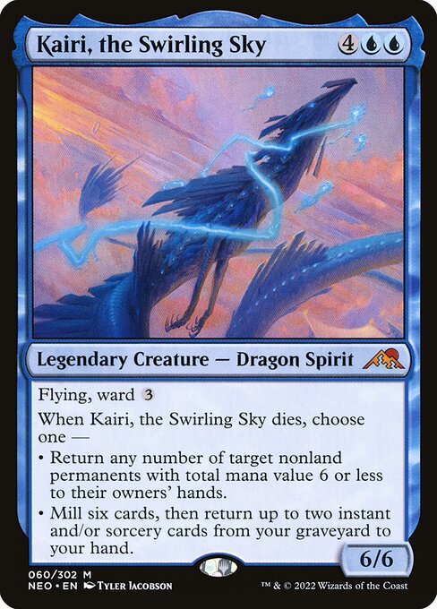 Flying, ward {3}
When Kairi, the Swirling Sky dies, choose one —
• Return any number of target nonland permanents with total mana value 6 or less to their owners' hands.
• Mill six cards, then return up to two instant and/or sorcery cards from your graveyard to your hand.