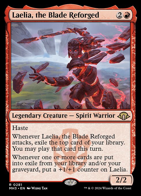 Haste
Whenever Laelia, the Blade Reforged attacks, exile the top card of your library. You may play that card this turn.
Whenever one or more cards are put into exile from your library and/or your graveyard, put a +1/+1 counter on Laelia.