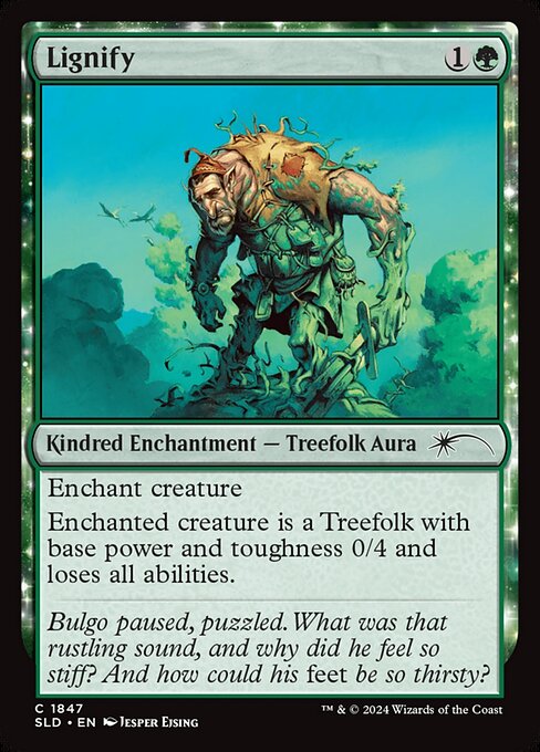 Enchant creature
Enchanted creature is a Treefolk with base power and toughness 0/4 and loses all abilities.