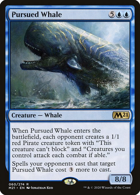 When Pursued Whale enters the battlefield, each opponent creates a 1/1 red Pirate creature token with "This creature can't block" and "Creatures you control attack each combat if able."
Spells your opponents cast that target Pursued Whale cost {3} more to cast.