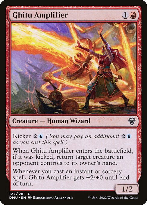 Kicker {2}{U} (You may pay an additional {2}{U} as you cast this spell.)
When Ghitu Amplifier enters the battlefield, if it was kicked, return target creature an opponent controls to its owner's hand.
Whenever you cast an instant or sorcery spell, Ghitu Amplifier gets +2/+0 until end of turn.