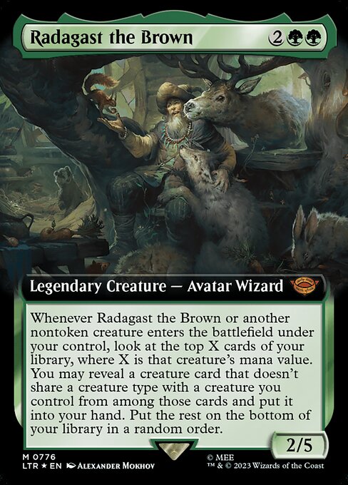Whenever Radagast the Brown or another nontoken creature enters the battlefield under your control, look at the top X cards of your library, where X is that creature's mana value. You may reveal a creature card that doesn't share a creature type with a creature you control from among those cards and put it into your hand. Put the rest on the bottom of your library in a random order.