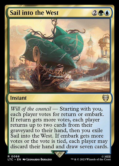 Will of the council — Starting with you, each player votes for return or embark. If return gets more votes, each player returns up to two cards from their graveyard to their hand, then you exile Sail into the West. If embark gets more votes or the vote is tied, each player may discard their hand and draw seven cards.