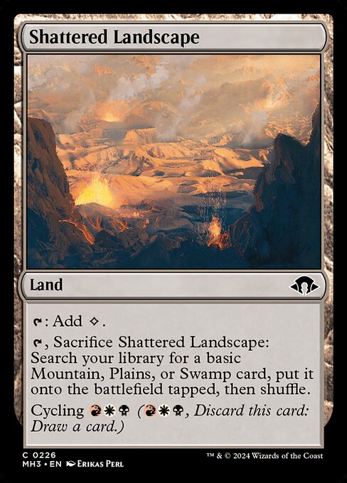 {T}: Add {C}.
{T}, Sacrifice Shattered Landscape: Search your library for a basic Mountain, Plains, or Swamp card, put it onto the battlefield tapped, then shuffle.
Cycling {R}{W}{B} ({R}{W}{B}, Discard this card: Draw a card.)