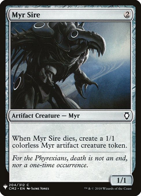 When Myr Sire dies, create a 1/1 colorless Phyrexian Myr artifact creature token.
