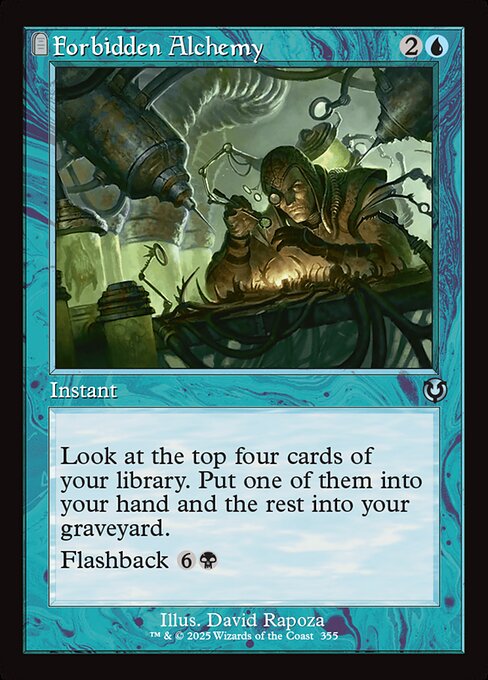 Look at the top four cards of your library. Put one of them into your hand and the rest into your graveyard.
Flashback {6}{B} (You may cast this card from your graveyard for its flashback cost. Then exile it.)