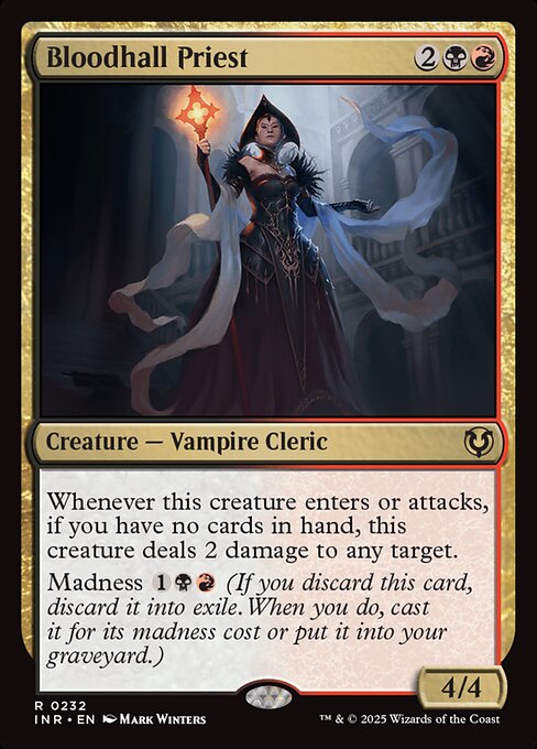 Whenever Bloodhall Priest enters or attacks, if you have no cards in hand, Bloodhall Priest deals 2 damage to any target.
Madness {1}{B}{R} (If you discard this card, discard it into exile. When you do, cast it for its madness cost or put it into your graveyard.)