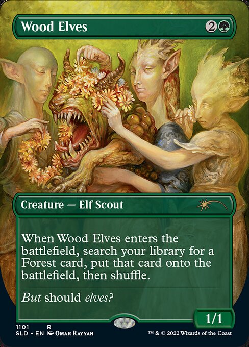 When Wood Elves enters the battlefield, search your library for a Forest card, put that card onto the battlefield, then shuffle.