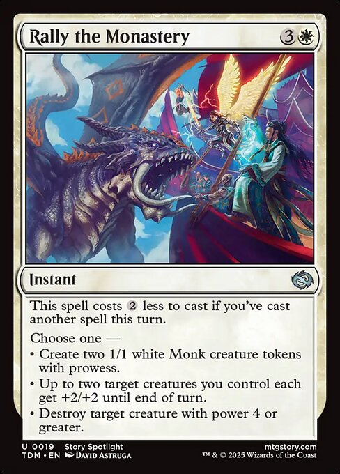 This spell costs {2} less to cast if you've cast another spell this turn.
Choose one —
• Create two 1/1 white Monk creature tokens with prowess.
• Up to two target creatures you control each get +2/+2 until end of turn.
• Destroy target creature with power 4 or greater.