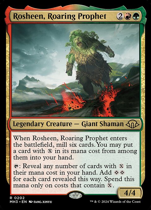 When Rosheen, Roaring Prophet enters the battlefield, mill six cards. You may put a card with {X} in its mana cost from among them into your hand.
{T}: Reveal any number of cards with {X} in their mana cost in your hand. Add {C}{C} for each card revealed this way. Spend this mana only on costs that contain {X}.