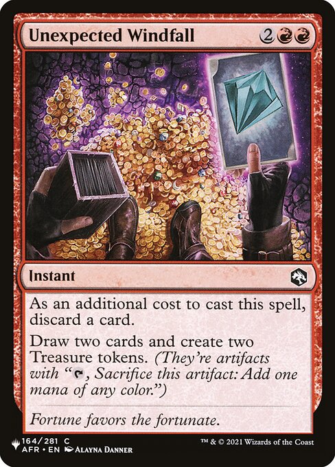 As an additional cost to cast this spell, discard a card.
Draw two cards and create two Treasure tokens. (They're artifacts with "{T}, Sacrifice this artifact: Add one mana of any color.")