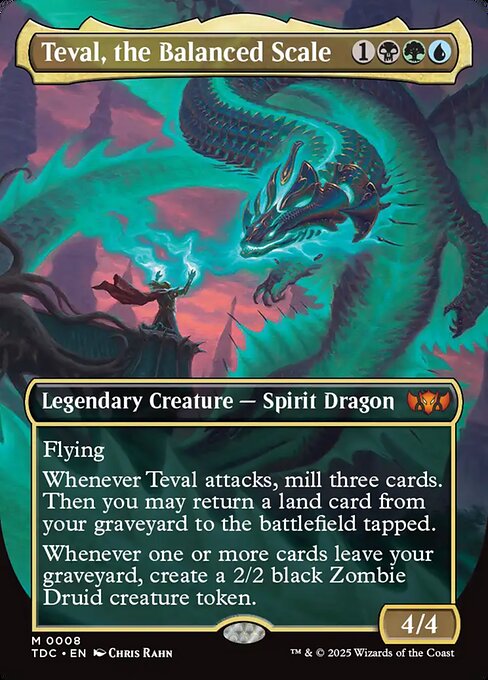 Flying
Whenever Teval attacks, mill three cards. Then you may return a land card from your graveyard to the battlefield tapped.
Whenever one or more cards leave your graveyard, create a 2/2 black Zombie Druid creature token.