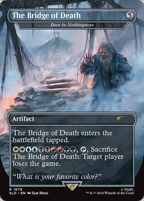 Door to Nothingness enters tapped.
{W}{W}{U}{U}{B}{B}{R}{R}{G}{G}, {T}, Sacrifice Door to Nothingness: Target player loses the game.