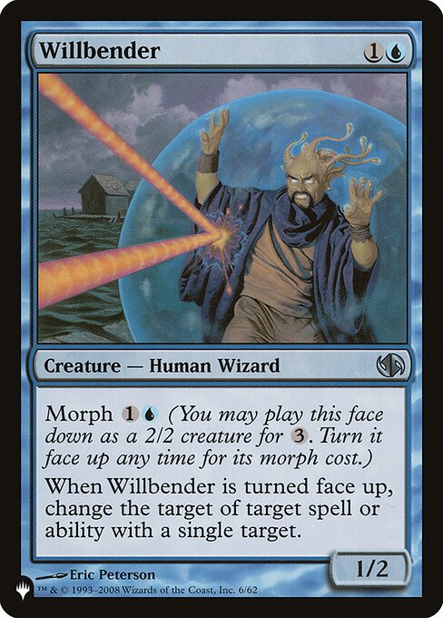 Morph {1}{U} (You may cast this card face down as a 2/2 creature for {3}. Turn it face up any time for its morph cost.)
When Willbender is turned face up, change the target of target spell or ability with a single target.