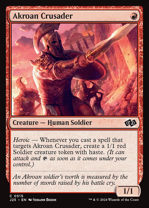 Heroic — Whenever you cast a spell that targets Akroan Crusader, create a 1/1 red Soldier creature token with haste. (It can attack and {T} as soon as it comes under your control.)