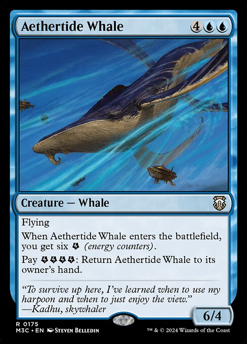 Flying
When Aethertide Whale enters, you get six {E} (energy counters).
Pay {E}{E}{E}{E}: Return Aethertide Whale to its owner's hand.