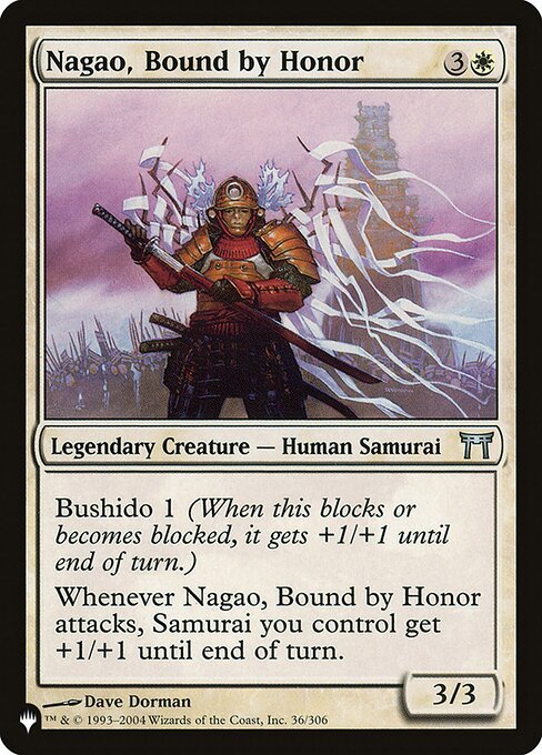 Bushido 1 (Whenever this creature blocks or becomes blocked, it gets +1/+1 until end of turn.)
Whenever Nagao, Bound by Honor attacks, Samurai creatures you control get +1/+1 until end of turn.