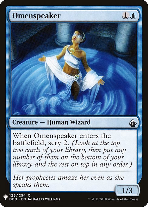 When Omenspeaker enters the battlefield, scry 2. (Look at the top two cards of your library, then put any number of them on the bottom of your library and the rest on top in any order.)