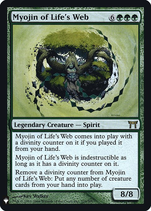 Myojin of Life's Web enters with a divinity counter on it if you cast it from your hand.
Myojin of Life's Web has indestructible as long as it has a divinity counter on it.
Remove a divinity counter from Myojin of Life's Web: Put any number of creature cards from your hand onto the battlefield.