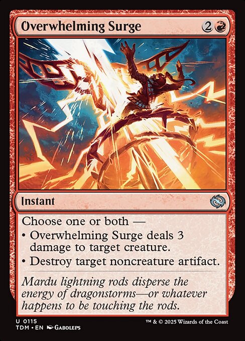 Choose one or both —
• Overwhelming Surge deals 3 damage to target creature.
• Destroy target noncreature artifact.