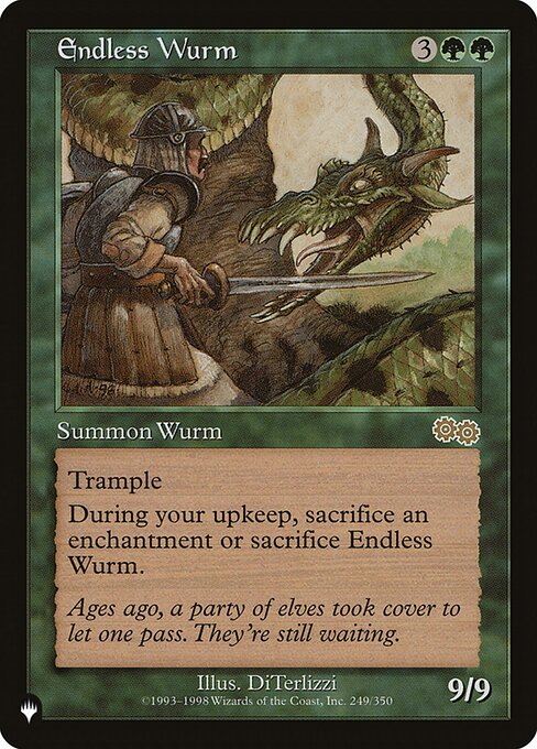 Trample
At the beginning of your upkeep, sacrifice Endless Wurm unless you sacrifice an enchantment.