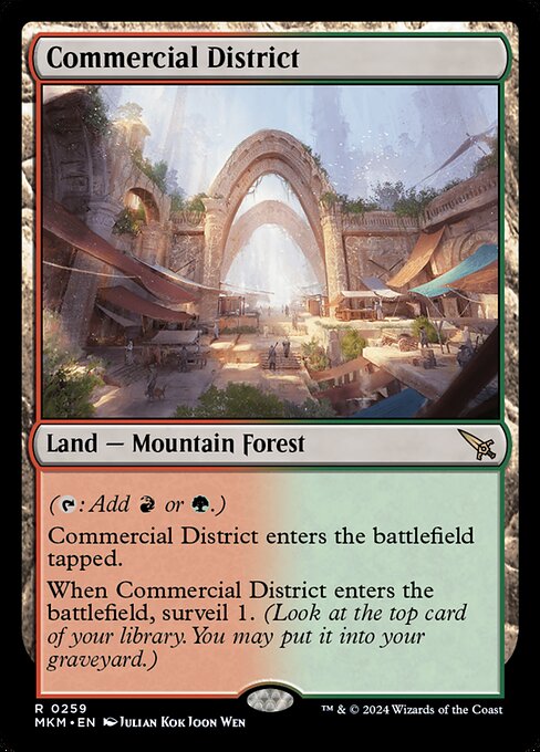 ({T}: Add {R} or {G}.)
Commercial District enters the battlefield tapped.
When Commercial District enters the battlefield, surveil 1. (Look at the top card of your library. You may put it into your graveyard.)