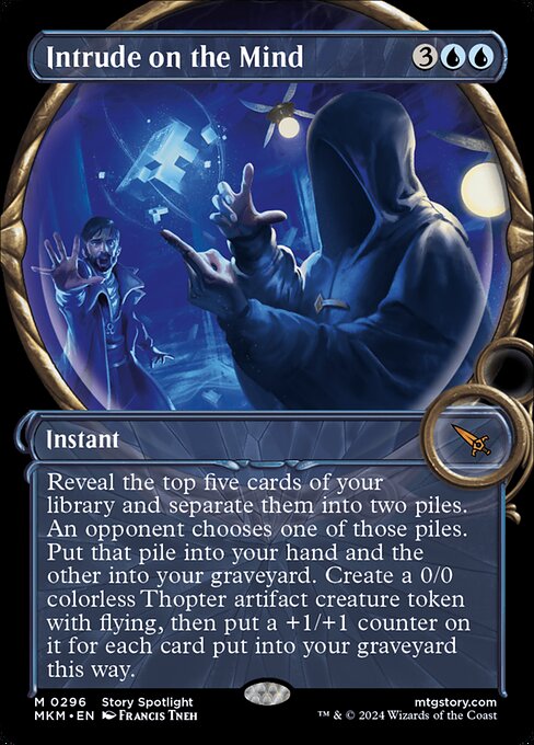 Reveal the top five cards of your library and separate them into two piles. An opponent chooses one of those piles. Put that pile into your hand and the other into your graveyard. Create a 0/0 colorless Thopter artifact creature token with flying, then put a +1/+1 counter on it for each card put into your graveyard this way.