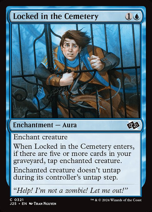 Enchant creature
When Locked in the Cemetery enters, if there are five or more cards in your graveyard, tap enchanted creature.
Enchanted creature doesn't untap during its controller's untap step.