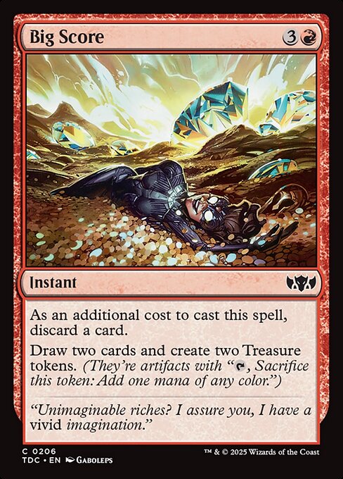 As an additional cost to cast this spell, discard a card.
Draw two cards and create two Treasure tokens. (They're artifacts with "{T}, Sacrifice this token: Add one mana of any color.")