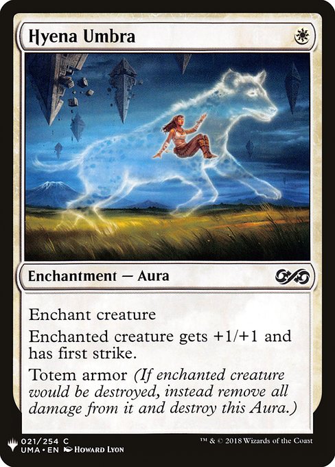 Enchant creature
Enchanted creature gets +1/+1 and has first strike.
Umbra armor (If enchanted creature would be destroyed, instead remove all damage from it and destroy this Aura.)