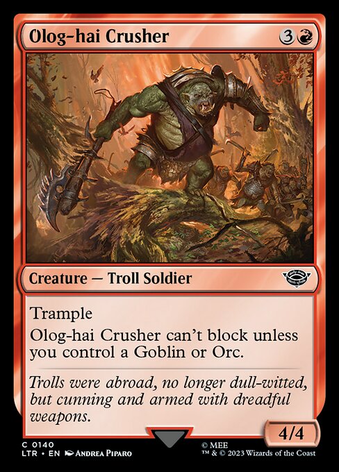 Trample
Olog-hai Crusher can't block unless you control a Goblin or Orc.