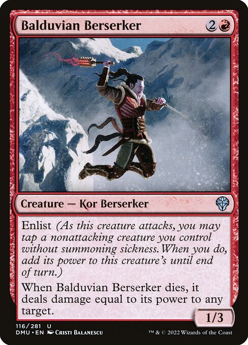 Enlist (As this creature attacks, you may tap a nonattacking creature you control without summoning sickness. When you do, add its power to this creature's until end of turn.)
When Balduvian Berserker dies, it deals damage equal to its power to any target.