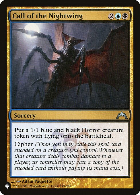 Create a 1/1 blue and black Horror creature token with flying.
Cipher (Then you may exile this spell card encoded on a creature you control. Whenever that creature deals combat damage to a player, its controller may cast a copy of the encoded card without paying its mana cost.)
