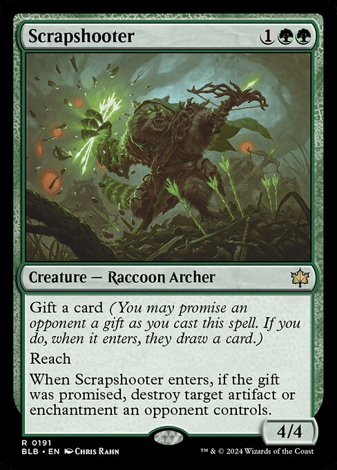 Gift a card (You may promise an opponent a gift as you cast this spell. If you do, when it enters, they draw a card.)
Reach
When Scrapshooter enters, if the gift was promised, destroy target artifact or enchantment an opponent controls.