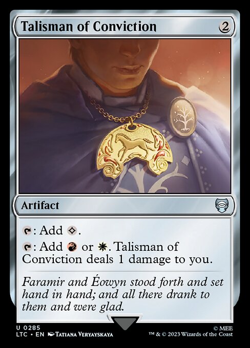 {T}: Add {C}.
{T}: Add {R} or {W}. Talisman of Conviction deals 1 damage to you.