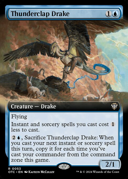 Flying
Instant and sorcery spells you cast cost {1} less to cast.
{2}{U}, Sacrifice Thunderclap Drake: When you cast your next instant or sorcery spell this turn, copy it for each time you've cast your commander from the command zone this game. You may choose new targets for the copies.