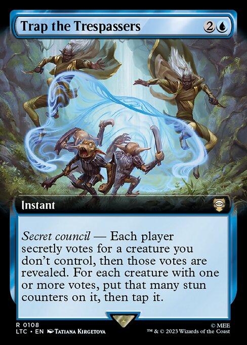 Secret council — Each player secretly votes for a creature you don't control, then those votes are revealed. For each creature with one or more votes, put that many stun counters on it, then tap it. (If a permanent with a stun counter would become untapped, remove one from it instead.)