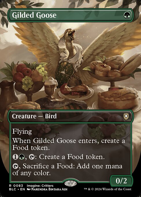 Flying
When Gilded Goose enters the battlefield, create a Food token. (It's an artifact with "{2}, {T}, Sacrifice this artifact: You gain 3 life.")
{1}{G}, {T}: Create a Food token.
{T}, Sacrifice a Food: Add one mana of any color.