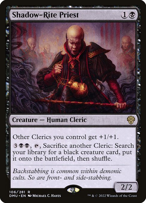 Other Clerics you control get +1/+1.
{3}{B}{B}, {T}, Sacrifice another Cleric: Search your library for a black creature card, put it onto the battlefield, then shuffle.