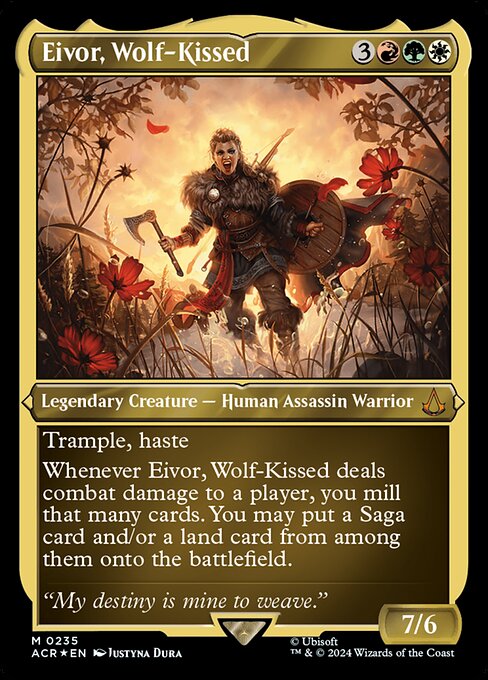 Trample, haste
Whenever Eivor, Wolf-Kissed deals combat damage to a player, you mill that many cards. You may put a Saga card and/or a land card from among them onto the battlefield.