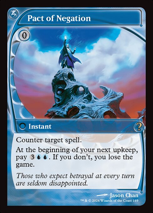 Counter target spell.
At the beginning of your next upkeep, pay {3}{U}{U}. If you don't, you lose the game.