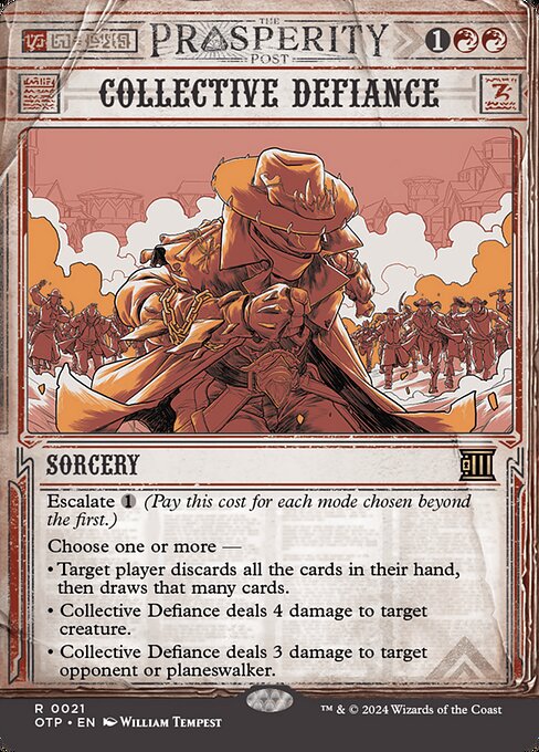 Escalate {1} (Pay this cost for each mode chosen beyond the first.)
Choose one or more —
• Target player discards all the cards in their hand, then draws that many cards.
• Collective Defiance deals 4 damage to target creature.
• Collective Defiance deals 3 damage to target opponent or planeswalker.