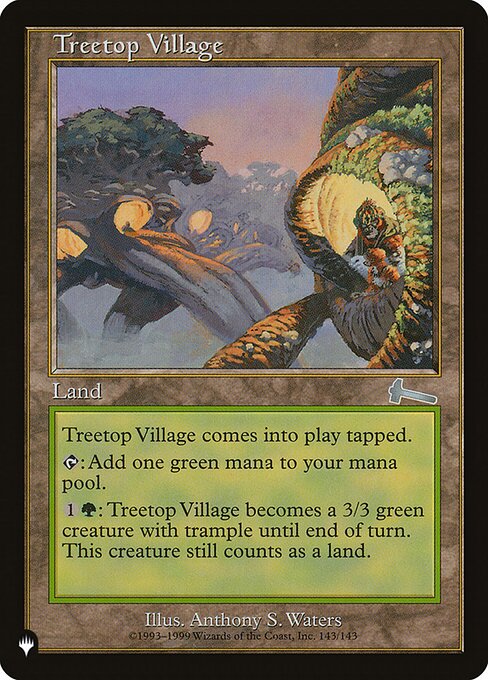 Treetop Village enters tapped.
{T}: Add {G}.
{1}{G}: Treetop Village becomes a 3/3 green Ape creature with trample until end of turn. It's still a land. (It can deal excess combat damage to the player or planeswalker it's attacking.)