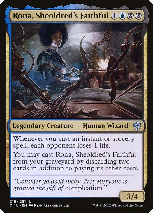 Whenever you cast an instant or sorcery spell, each opponent loses 1 life.
You may cast Rona, Sheoldred's Faithful from your graveyard by discarding two cards in addition to paying its other costs.