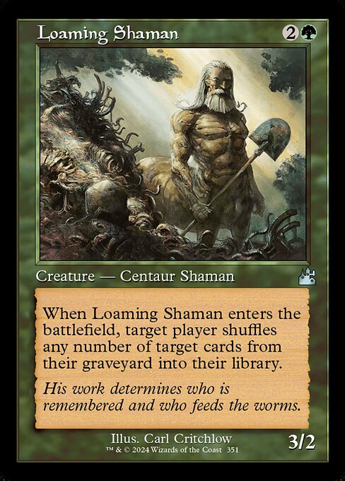 When Loaming Shaman enters the battlefield, target player shuffles any number of target cards from their graveyard into their library.