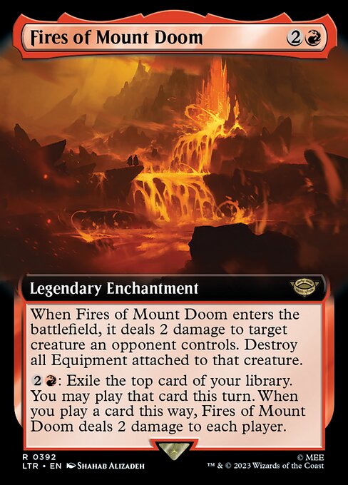 When Fires of Mount Doom enters the battlefield, it deals 2 damage to target creature an opponent controls. Destroy all Equipment attached to that creature.
{2}{R}: Exile the top card of your library. You may play that card this turn. When you play a card this way, Fires of Mount Doom deals 2 damage to each player.