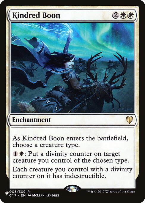 As Kindred Boon enters, choose a creature type.
{1}{W}: Put a divinity counter on target creature you control of the chosen type.
Each creature you control with a divinity counter on it has indestructible.
