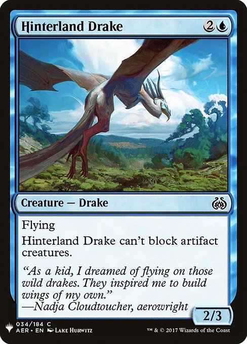 Flying
Hinterland Drake can't block artifact creatures.