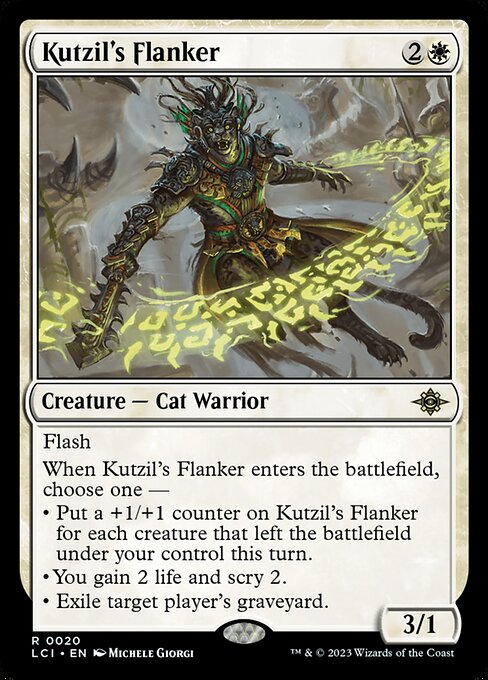 Flash
When Kutzil's Flanker enters the battlefield, choose one —
• Put a +1/+1 counter on Kutzil's Flanker for each creature that left the battlefield under your control this turn.
• You gain 2 life and scry 2.
• Exile target player's graveyard.