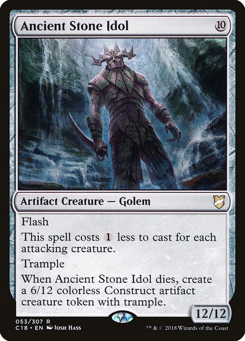 Flash
This spell costs {1} less to cast for each attacking creature.
Trample
When Ancient Stone Idol dies, create a 6/12 colorless Construct artifact creature token with trample.